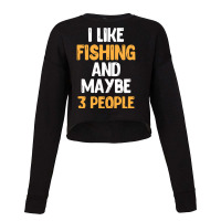 I Like Fishing And Maybe 3 People Classic Cropped Sweater | Artistshot