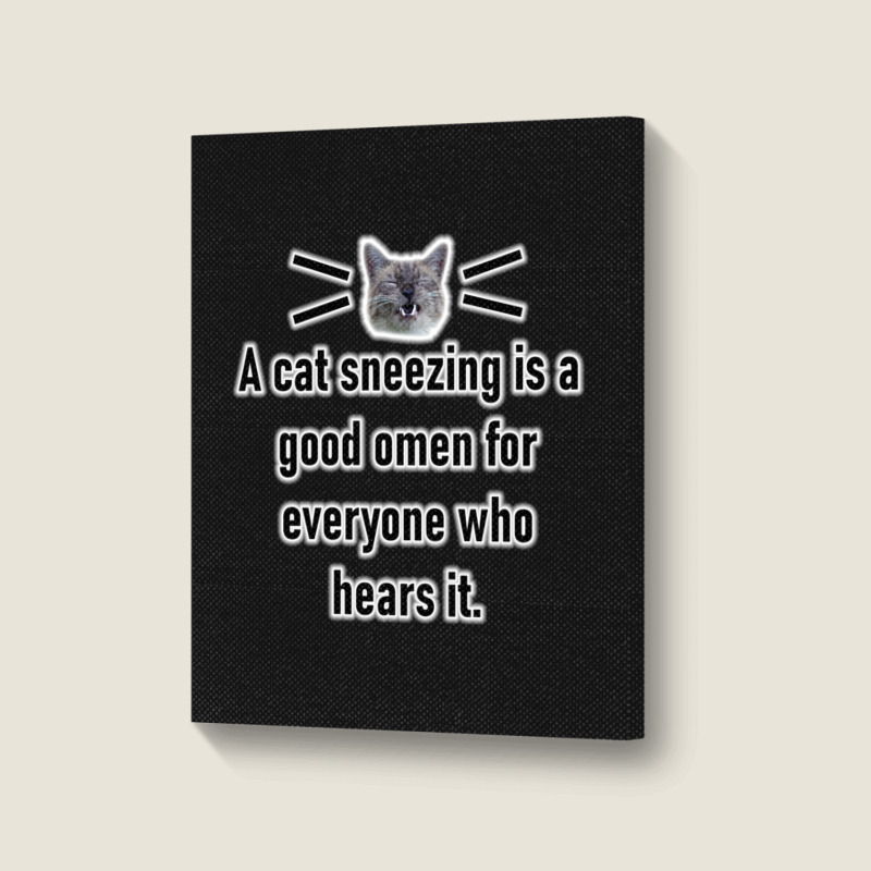 A Cat Sneezing Is A Good Omen For Everyone Who Hears It Portrait Canvas Print | Artistshot