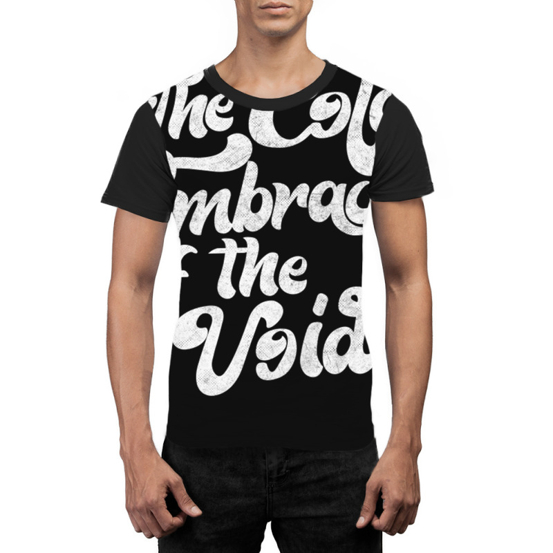 The Cold Embrace Of The Void Nihilist Statement Design Graphic T-shirt by ReenaKonicek | Artistshot