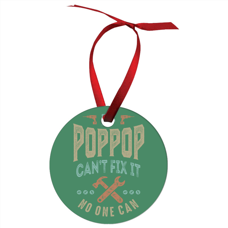 Pop Pop Can't Fix It Ornament | Artistshot