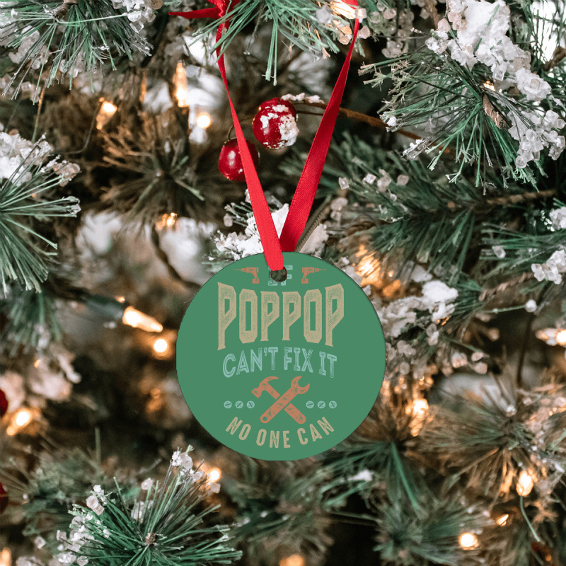 Pop Pop Can't Fix It Ornament | Artistshot