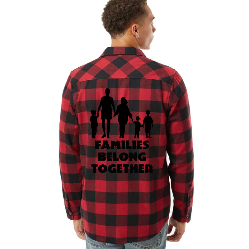 Families Belong Together Flannel Shirt by EGYBOY | Artistshot