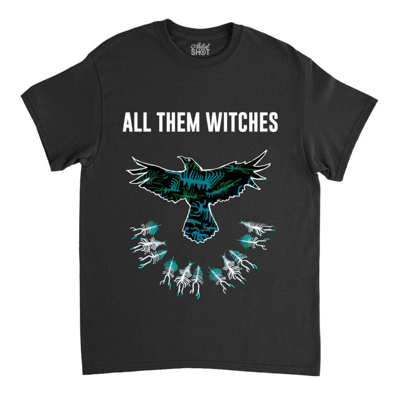 All Them Witches Classic T-shirt by CHRISTOPHEANDERS | Artistshot