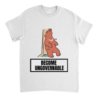 Bear Feeling Itchy Back Become Ungovernable Funny Sarcastic Quotes Classic T-shirt | Artistshot