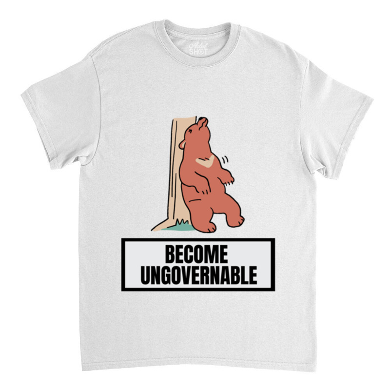 Bear Feeling Itchy Back Become Ungovernable Funny Sarcastic Quotes Classic T-shirt | Artistshot