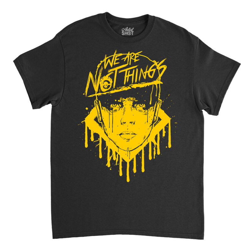 Limited Edition We Are Not Things (yellow) Classic T-shirt | Artistshot