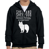 Trending Shetland Sheepdog Because Therapy Is Expensive Pet Dog Owner Youth Zipper Hoodie | Artistshot