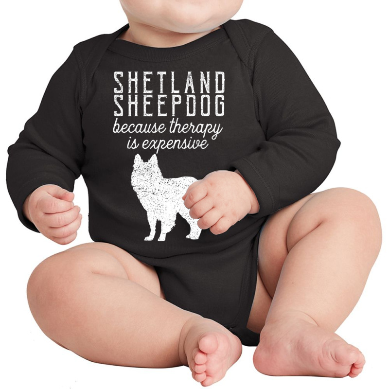 Trending Shetland Sheepdog Because Therapy Is Expensive Pet Dog Owner Long Sleeve Baby Bodysuit by michealyoungerlk01 | Artistshot