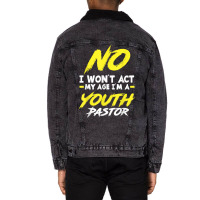 Funny I Won't Act My Age I'm A Youth Pastor Christian T Shirt Unisex Sherpa-lined Denim Jacket | Artistshot