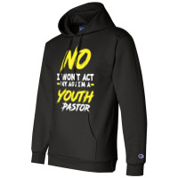 Funny I Won't Act My Age I'm A Youth Pastor Christian T Shirt Champion Hoodie | Artistshot