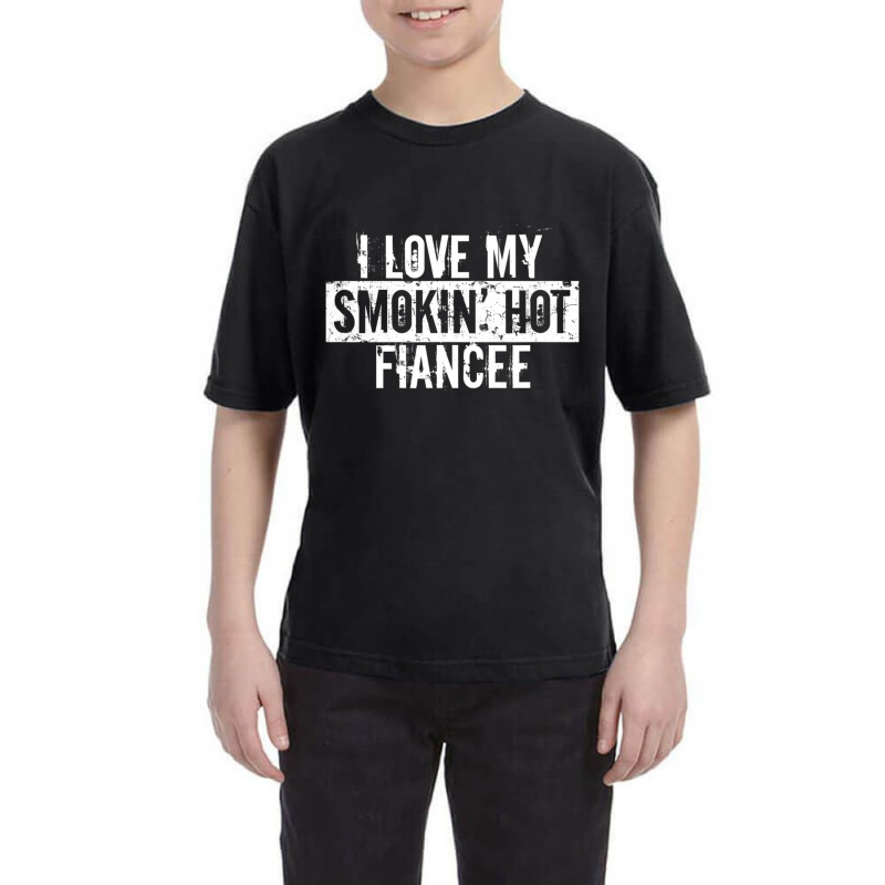 Funny I Love My Smokin  Hot Fiancee Valentine Love Youth Tee | Artistshot