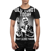 Build Robots Today! Graphic T-shirt | Artistshot