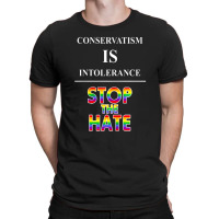 Conservatism Is Intolerance Stop The Hate Mens Tshirt T-shirt | Artistshot