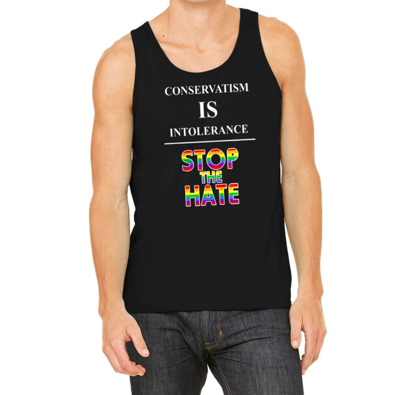 Conservatism Is Intolerance Stop The Hate Mens Tshirt Tank Top | Artistshot