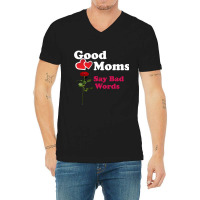 Good Moms Say Bad Word Tee  Unisex Women S Funny  Women S Fitness  Fun V-neck Tee | Artistshot