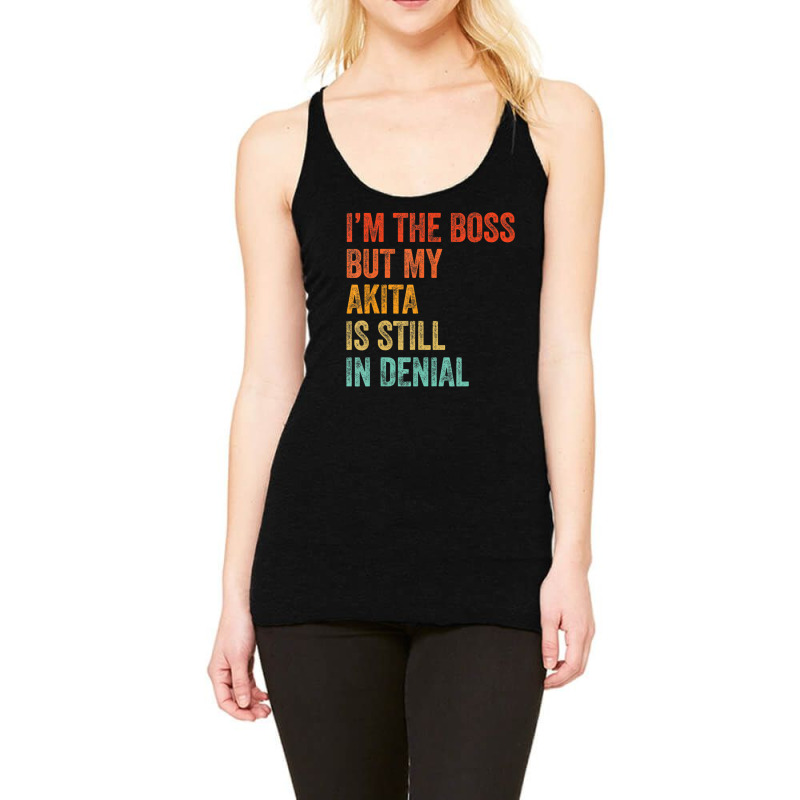 Trending I'm The Boss But My Akita Is Still In Denial Dog Racerback Tank by hongquangd | Artistshot