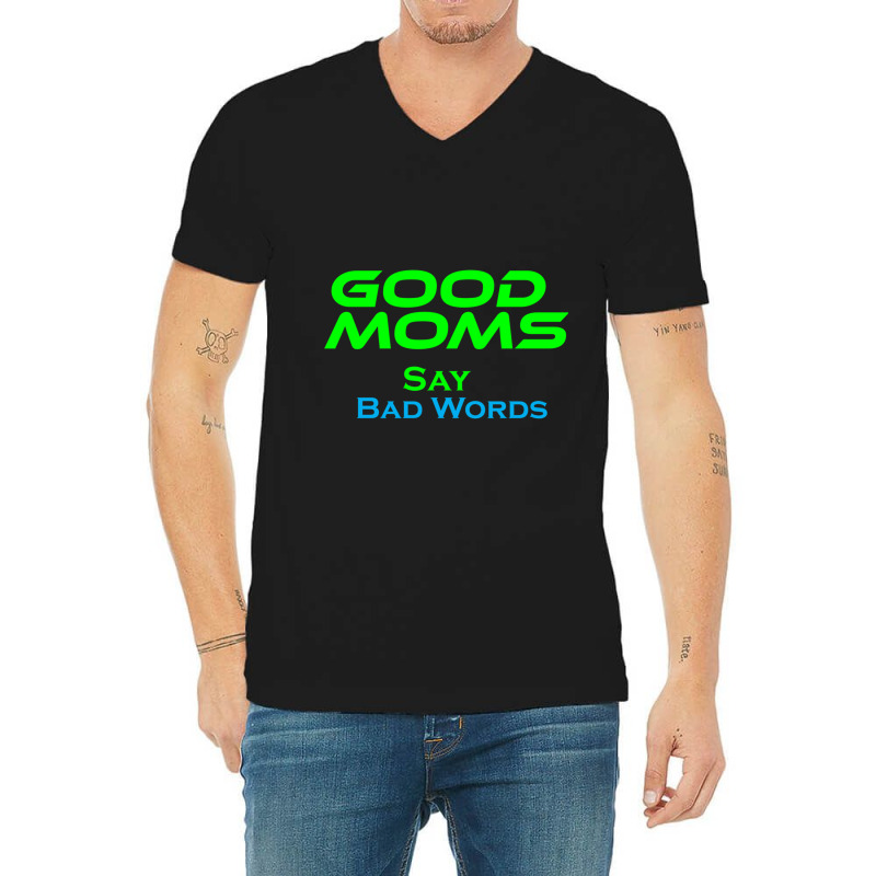 Good Moms Say Bad Word Tee  Unisex Women S Funny  Women S Fitness  Fun V-neck Tee | Artistshot