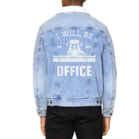 I Will Be In My Office, Combine Harvester Tractor Farmer Dad T Shirt Unisex Sherpa-lined Denim Jacket | Artistshot