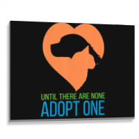 Limited Edition Until There Are None Adopt One Metal Print Horizontal | Artistshot