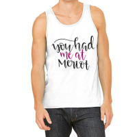 You Had Me At Merlot Tank Top | Artistshot