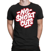 No Short Cuts T-shirt | Artistshot