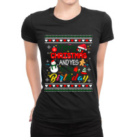 Trending Merry Christmas And Yes It's My Birthday Ugly Xmas Sweater Ladies Fitted T-shirt | Artistshot