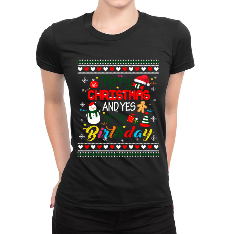 Trending Merry Christmas And Yes It's My Birthday Ugly Xmas Sweater Ladies Fitted T-Shirt by Pannell Quintero | Artistshot