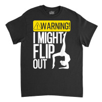 Funny Warning I Might Flip Out Gymnastics Art For Girls Boys T Shirt Classic T-shirt | Artistshot