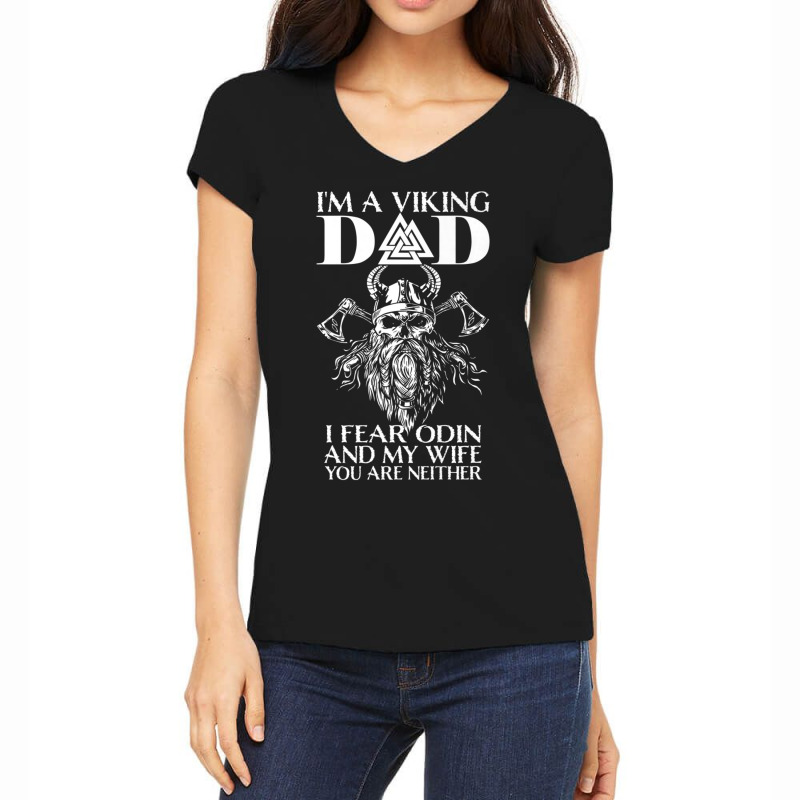 Trending I'm A Viking Dad I Fear Odin And My Wife Viking Women's V-Neck T-Shirt by Sizemore Adame | Artistshot