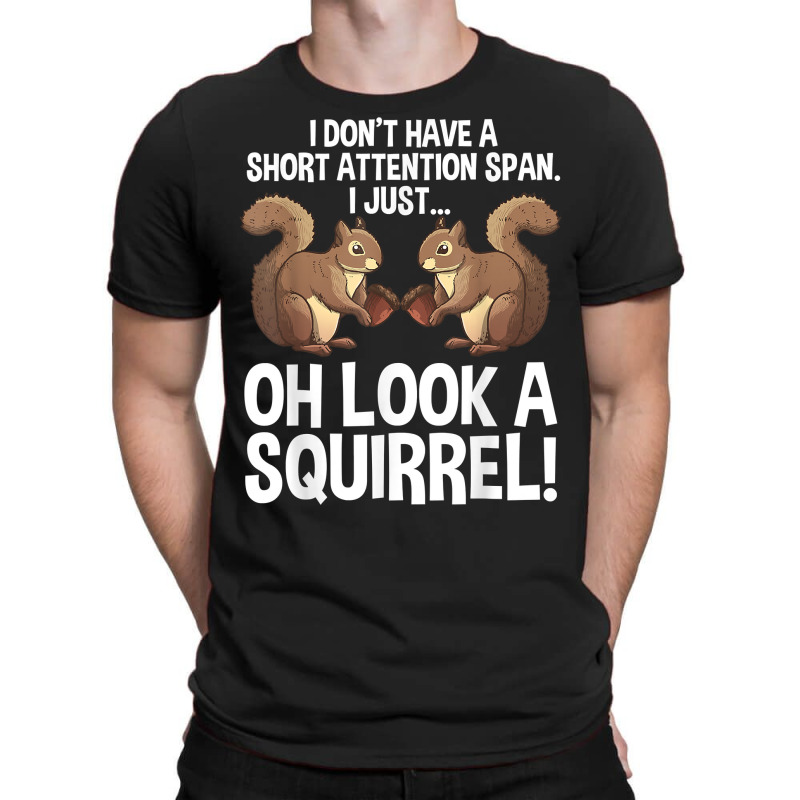 Funny Adhd Squirrel Design For Men Women Chipmunk Pet Lovers T Shirt T-shirt | Artistshot