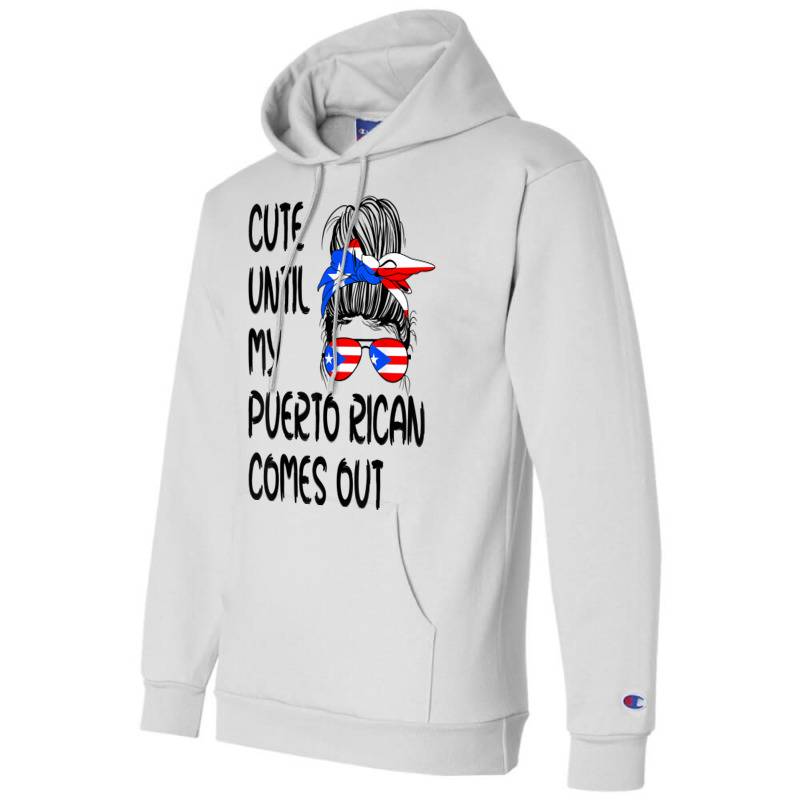 Funny Cute Until My Puerto Rican Comes Out T Shirt Champion Hoodie | Artistshot