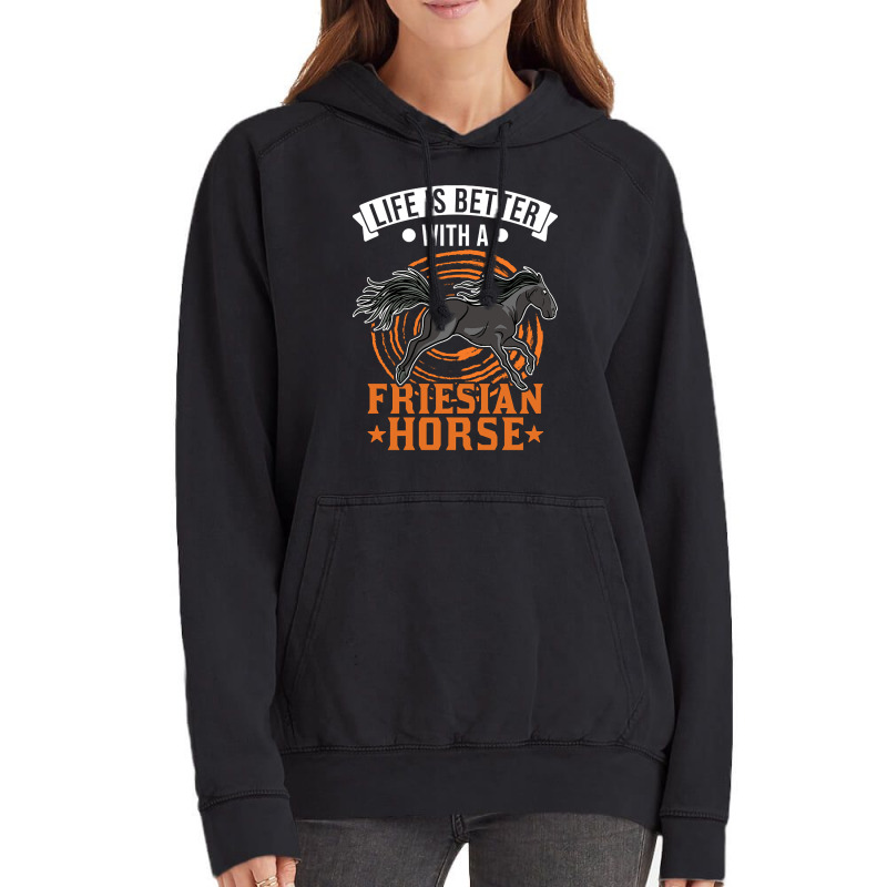 Limited Edition Life Is Better With A Friesian Horse-dypbj Vintage Hoodie | Artistshot