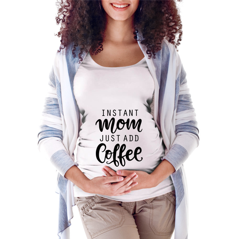 Instant Mom Just Add Coffee Maternity Scoop Neck T-shirt by mimisensi | Artistshot