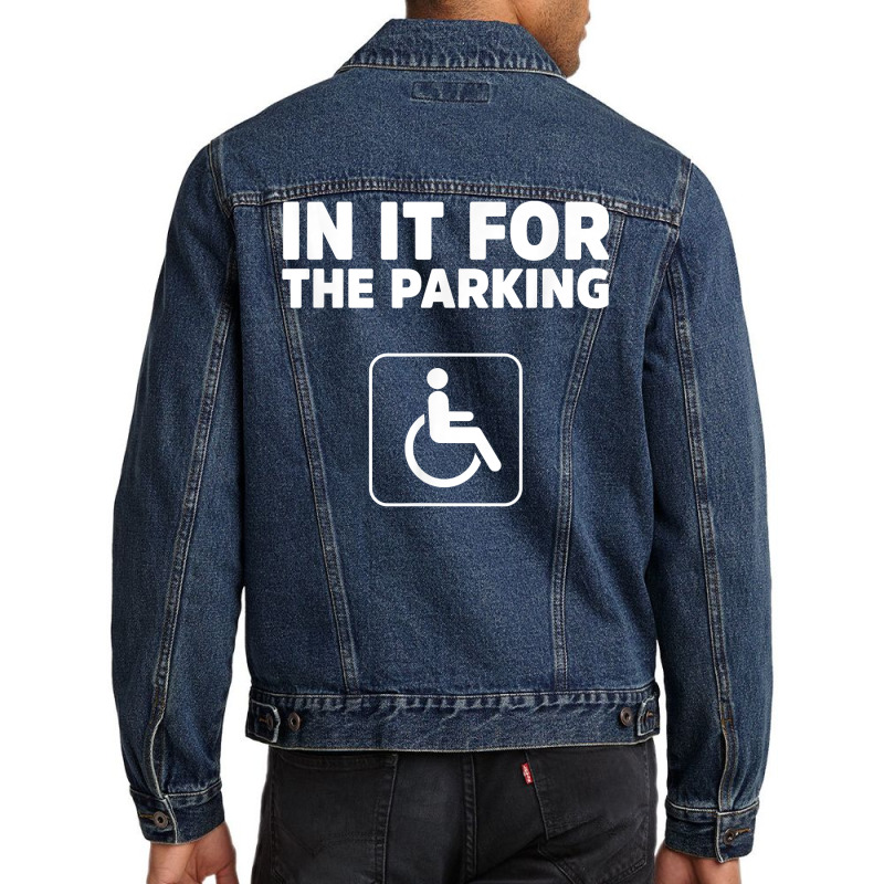 In It For The Parking Funny Handicap Disabled Person Parking Men Denim Jacket by santako | Artistshot