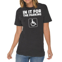 In It For The Parking Funny Handicap Disabled Person Parking Vintage T-shirt | Artistshot