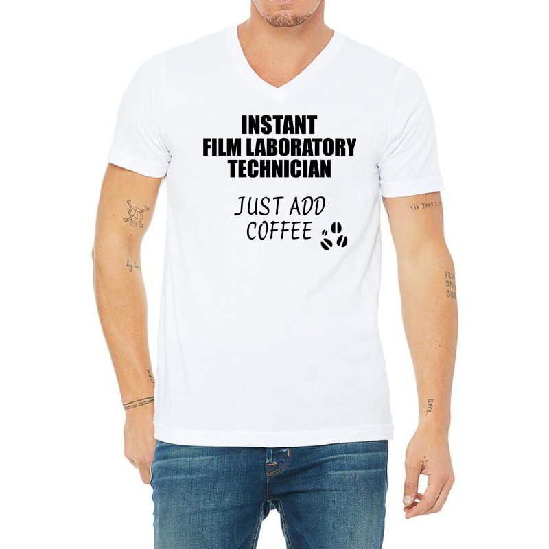 Film Laboratory Technician Instant Just Add Coffee Funny Gift Idea For V-Neck Tee by chweettiepenp | Artistshot