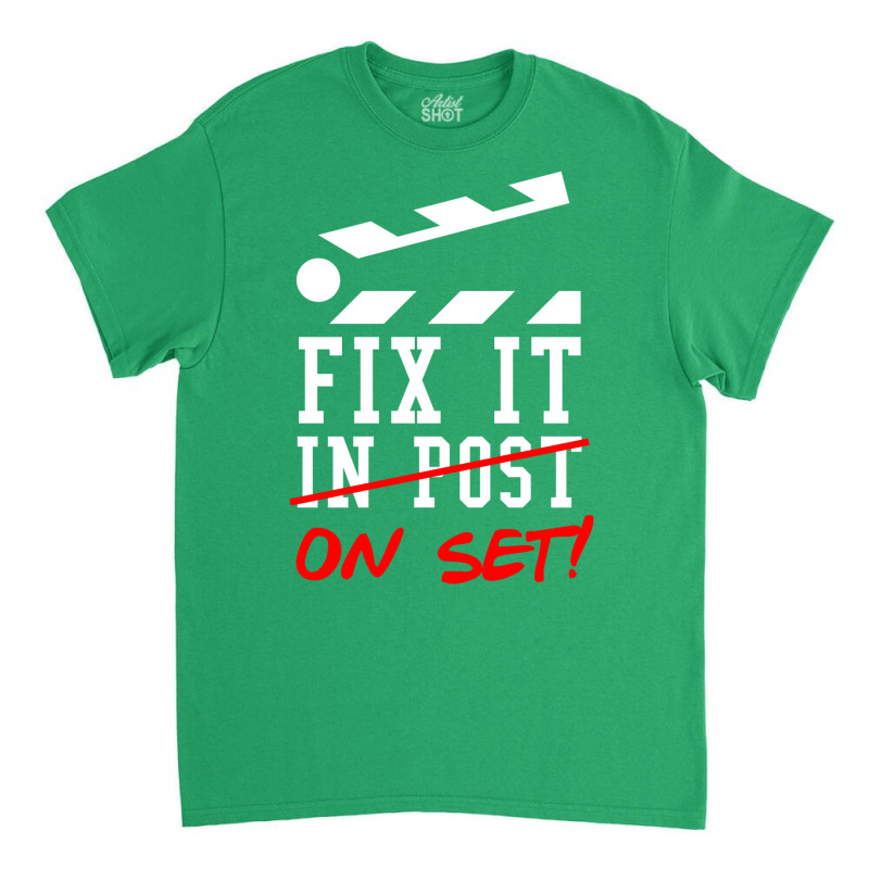 Fix It On Set Not In Post  Film Crew Tv Director  Classic  Gift Retro Classic T-shirt by quinneahsm1 | Artistshot