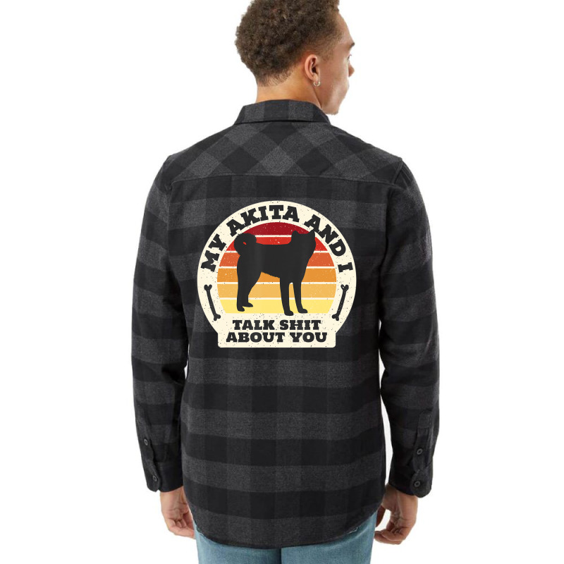 Trending My Akita And I Talk Shit About You Dog Men Retro Flannel Shirt | Artistshot