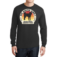 Trending My Akita And I Talk Shit About You Dog Men Retro Long Sleeve Shirts | Artistshot