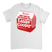 Dont Hate Me Just Because Im A Little Cooler Aesthetic Classic T-shirt | Artistshot