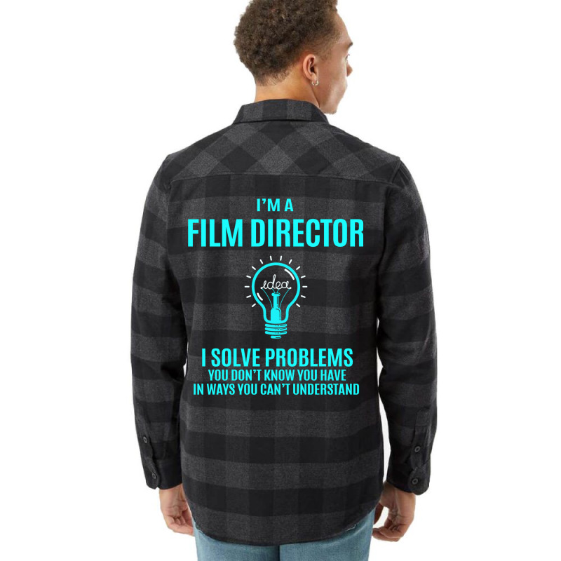 Film Director T   Film Director I Solve Problems Gift Item Tee  Girl L Flannel Shirt by itarefsidc | Artistshot