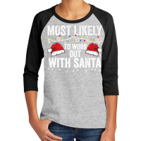 Most Likely To Work Out With Santa Matching Family Christmas Premium T Youth 3/4 Sleeve | Artistshot