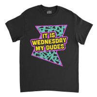 Trending Retro 90s It Is Wednesday My Dudes Classic T-shirt | Artistshot