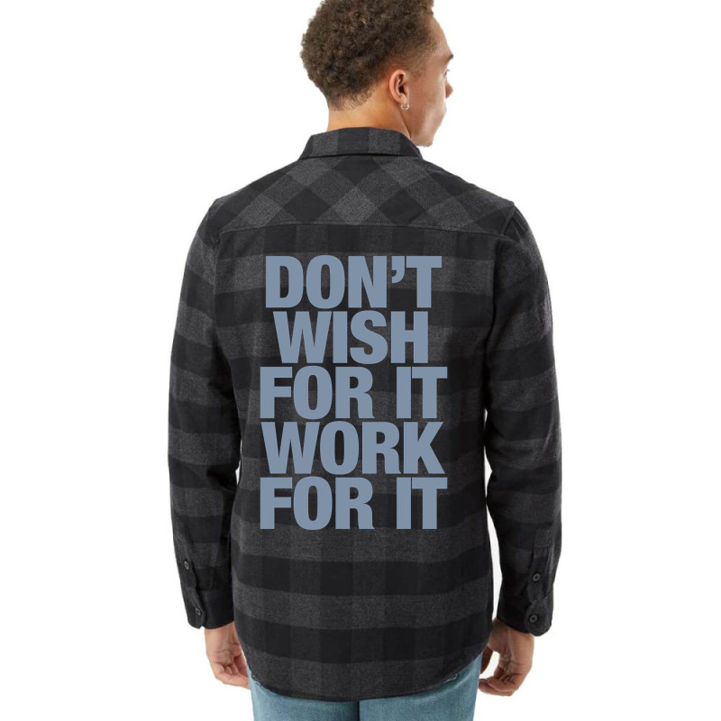 Limited Edition Don't Wish For It Work For It Flannel Shirt by Rios Arevalo | Artistshot