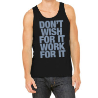 Limited Edition Don't Wish For It Work For It Tank Top | Artistshot