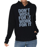 Limited Edition Don't Wish For It Work For It Lightweight Hoodie | Artistshot