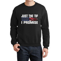 Just The Tip I Promise Funny Bullet Tip Pro Gun Design Premium T Shirt Crewneck Sweatshirt | Artistshot