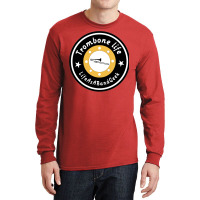 Trombone Life Classic  Funny Long Sleeve Shirts | Artistshot