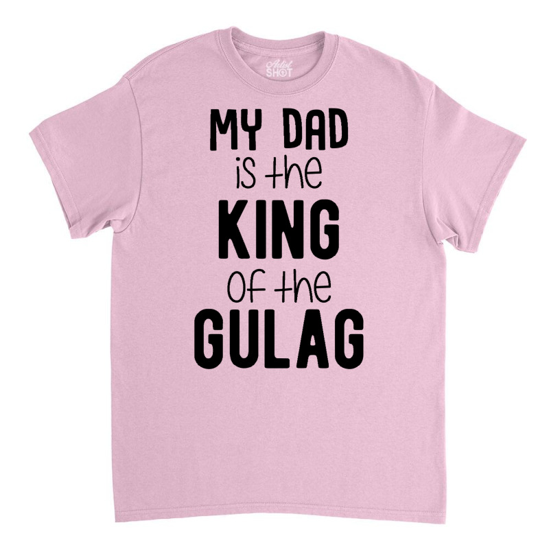 My Dad Is The King Of The Gulag Baby Green Classic T-shirt by zekrinatorer | Artistshot