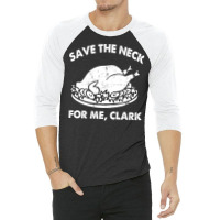 Save The Neck For Me Clark Hipster 3/4 Sleeve Shirt | Artistshot